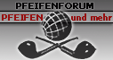 Das Pfeifenforum: "Pfeifen und mehr"